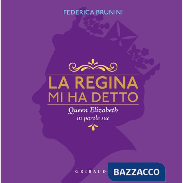 Regina mi ha detto. Queen Elizabeth in parole sue (La)