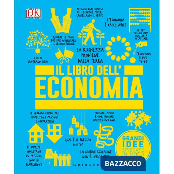 Libro dell'economia. Grandi idee spiegate in modo semplice (Il)