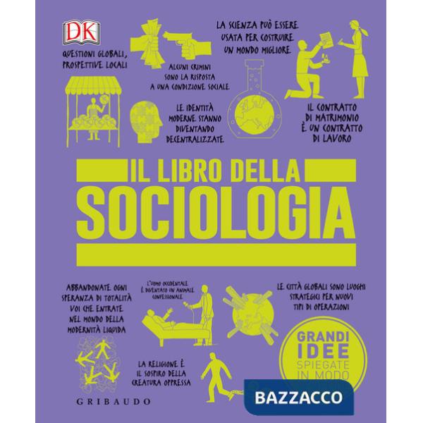 Libro della sociologia. Grandi idee spiegate in modo semplice (Il)
