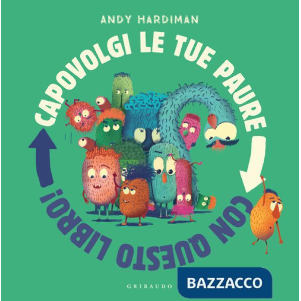 Capovolgi le tue paure con questo libro! Ediz. a colori