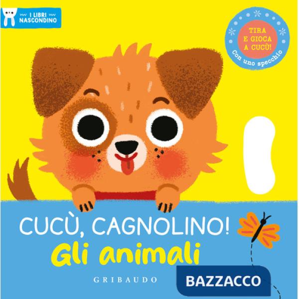 Cucù, cagnolino! Gli animali. I libri nascondino. Ediz. a colori