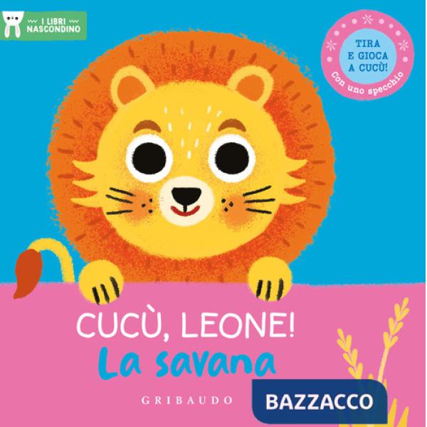 Cucù, leone! La savana. I libri nascondino. Ediz. a colori