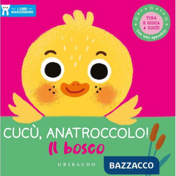 Cucù, anatroccolo! Il bosco. I libri nascondino. Ediz. a colori