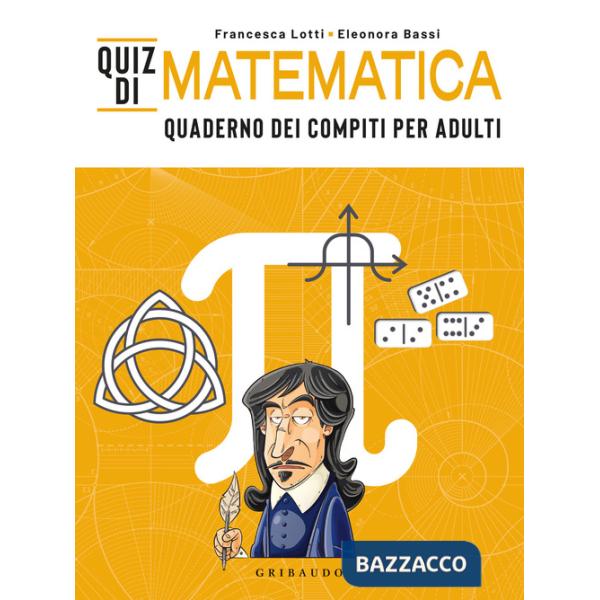 Quiz di matematica. Quaderno dei compiti per adulti