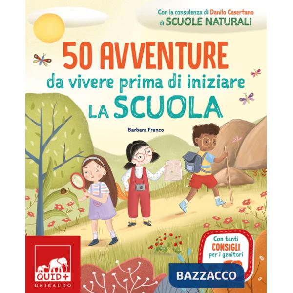 50 avventure da vivere prima di iniziare la scuola. Ediz. a colori