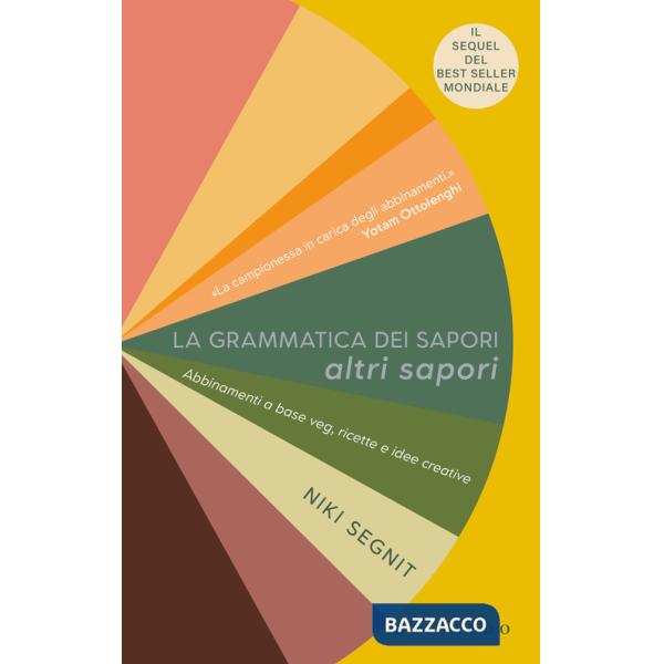 Grammatica dei sapori. Altri sapori. Abbinamenti a base veg, ricette e idee creative (La)