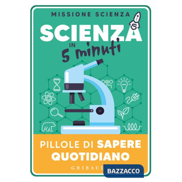 Scienza in 5 minuti. Pillole di sapere quotidiano