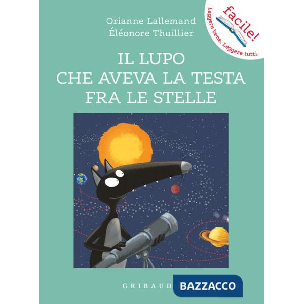 Lupo che aveva la testa fra le stelle. Amico lupo. Ediz. a colori (Il)