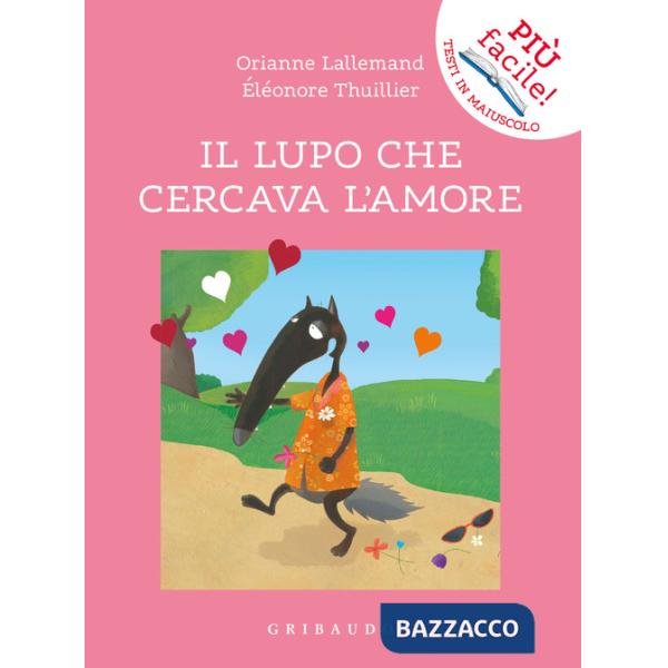 Lupo che cercava l'amore. Amico lupo. Ediz. a colori (Il)