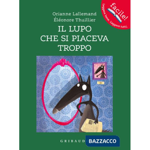 Lupo che si piaceva troppo. Amico lupo. Ediz. a colori (Il)