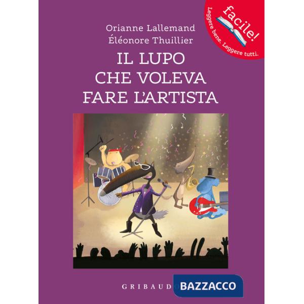 Lupo che voleva fare l'artista. Amico lupo. Ediz. a colori (Il)