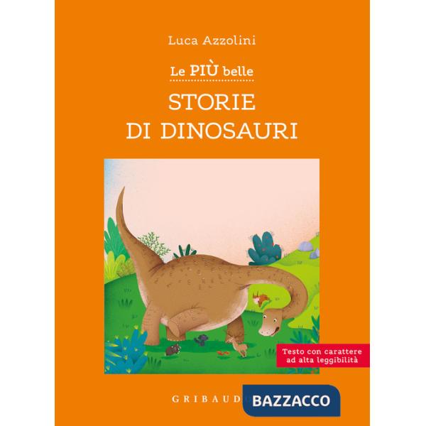Più belle storie di dinosauri. Ediz. ad alta leggibilità (Le)