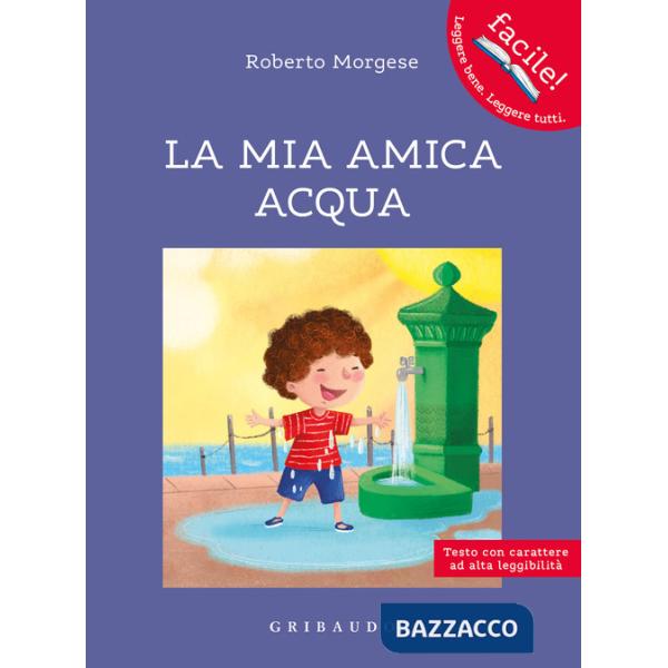 Mia amica acqua. Ediz. ad alta leggibilità (La)