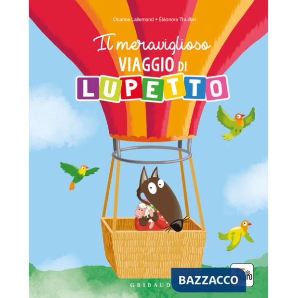 Meraviglioso viaggio di Lupetto. Amico lupo. Ediz. illustrata (Il)