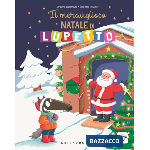 Meraviglioso Natale di Lupetto. Amico Lupo. Ediz. a colori (Il)
