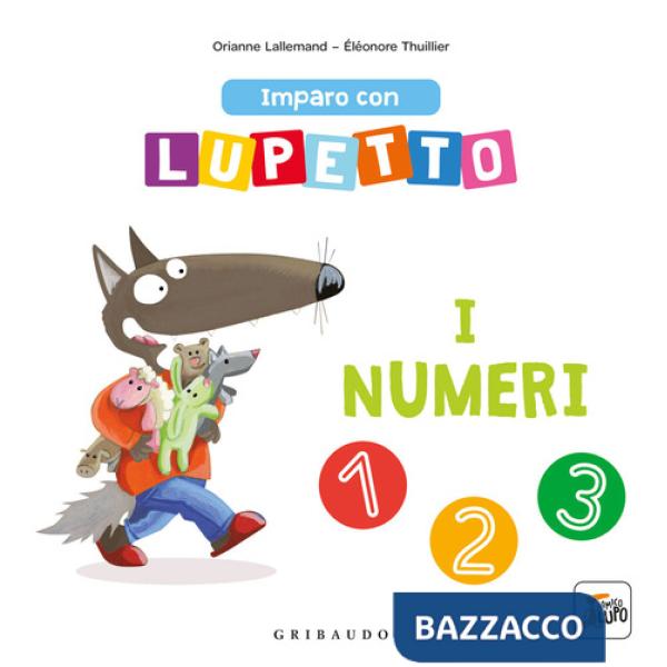 Numeri. Imparo con Lupetto. Amico lupo. Ediz. a colori (I)