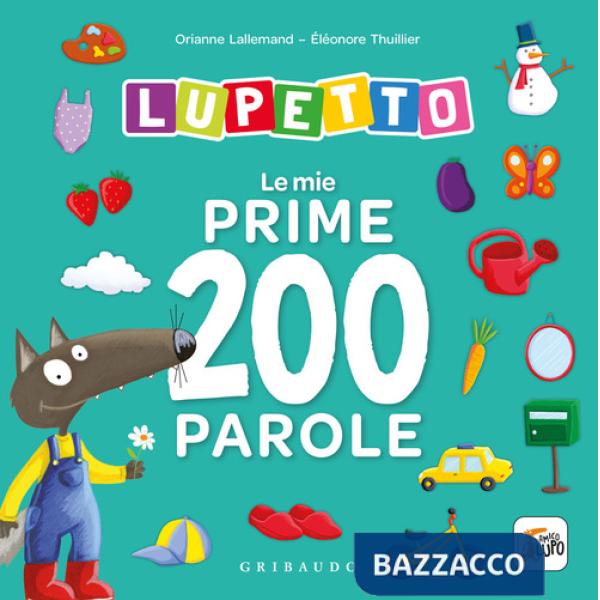 Mie prime 200 parole. Lupetto. Amico lupo. Ediz. a colori (Le)