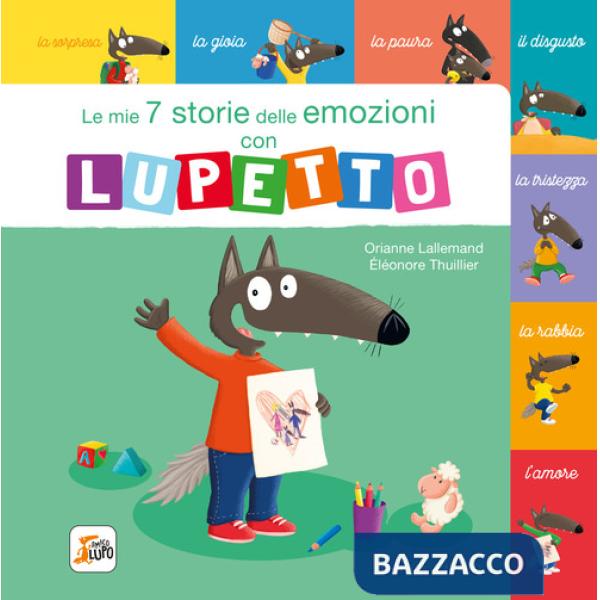 Mie 7 storie delle emozioni con lupetto. Amico Lupo. Ediz. a colori (Le)
