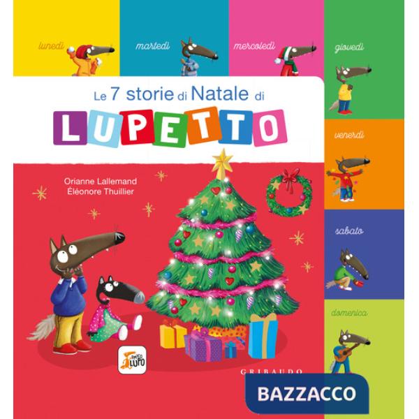 7 storie di Natale di Lupetto. Amico lupo. Ediz. a colori (Le)