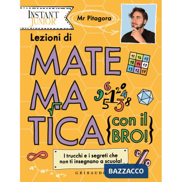 Lezioni di matematica (con il bro!). I trucchi e i segreti che non ti insegnano a scuola!