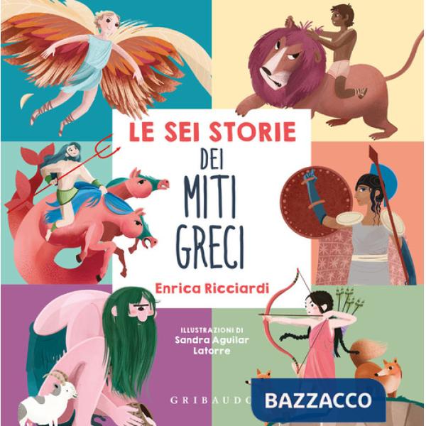 Sei storie dei miti greci. Ediz. a colori (Le)