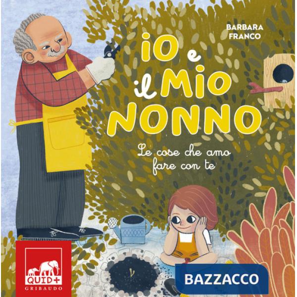 Io e il mio nonno. Le cose che amo fare con te. Ediz. illustrata
