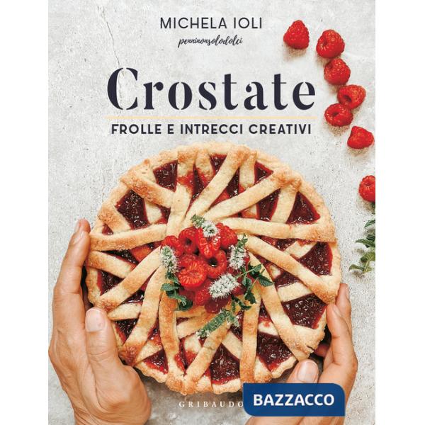 Crostate. Frolle e intrecci creativi. Ediz. a colori