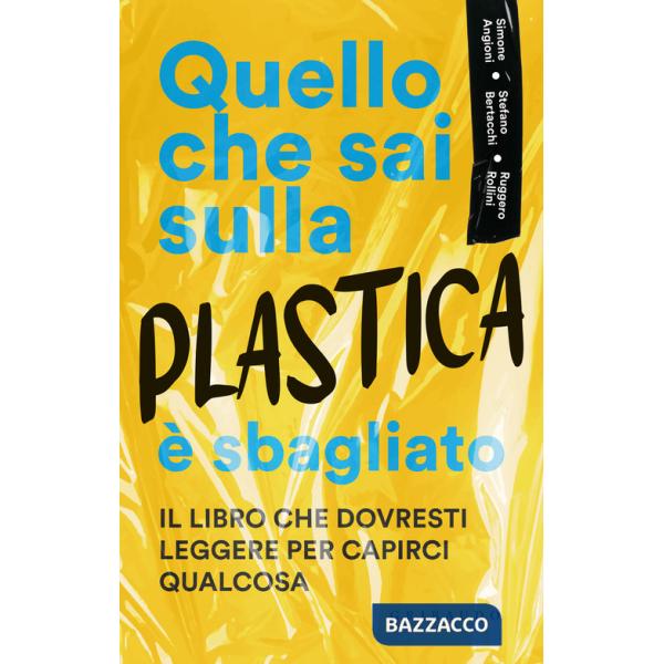 Quello che sai sulla plastica è sbagliato