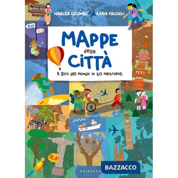 Mappe delle città. Il giro del mondo in 20 metropoli