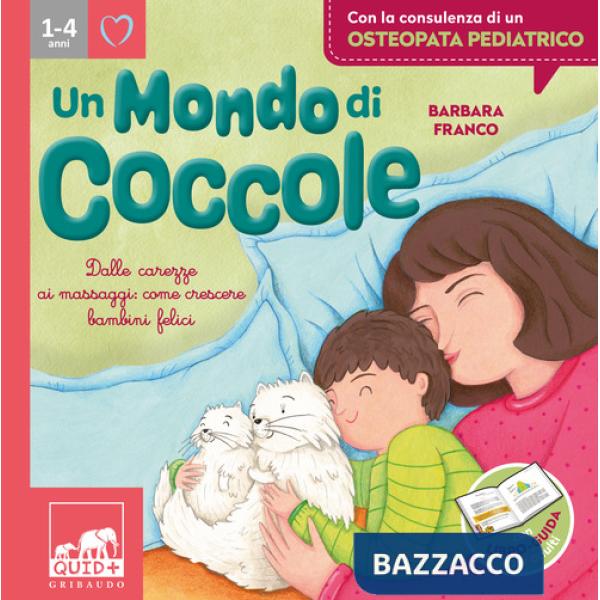 Mondo di coccole. Dalle carezze ai massaggi: come crescere bambini felici. Ediz. illustrata (Un)