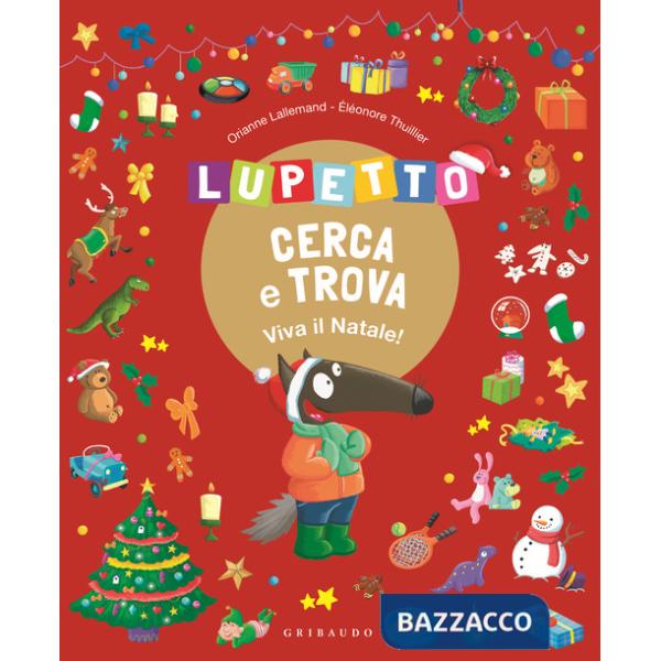 Lupetto cerca e trova. Viva il Natale! Amico Lupo. Ediz. a colori
