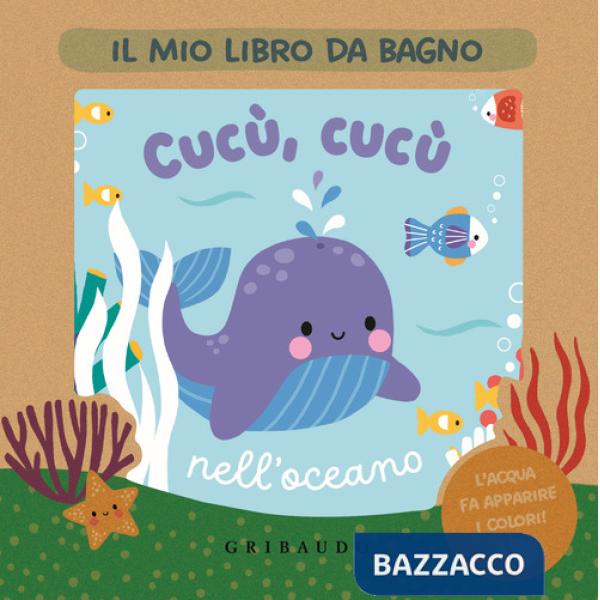 Cucù, cucù nell'oceano. Il mio libro da bagno. Ediz. a colori