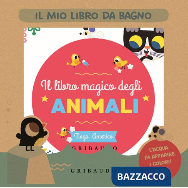 Libro magico degli animali. Il mio libro da bagno. Ediz. a colori (Il)