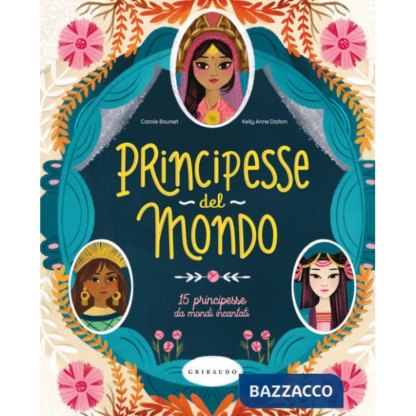 Principesse dal mondo. 15 principesse da mondi incantati. Ediz. a colori