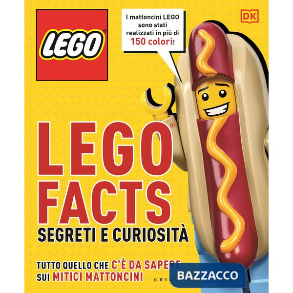 Lego facts. Segreti e curiosità. Tutto quello che c'è da sapere sui mitici mattoncini