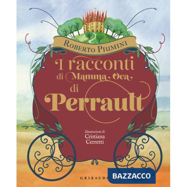 Racconti di mamma Oca di Perrault. Ediz. illustrata (I)