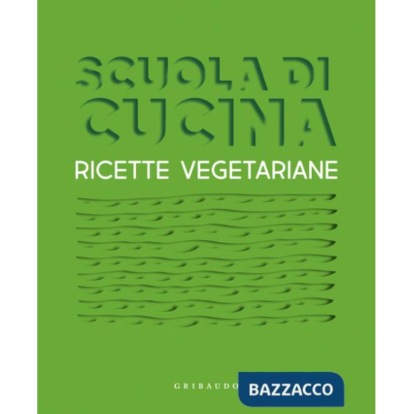 Scuola di cucina. Ricette vegetariane