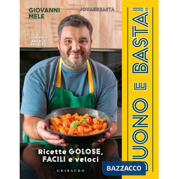 Buono e basta! Ricette golose, facili e veloci