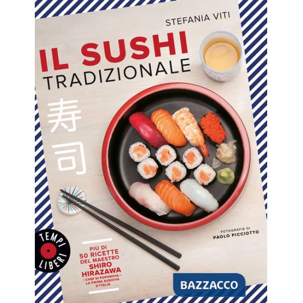 Sushi tradizionale. Più di 50 ricette del maestro Shiro Hirazawa (Il)