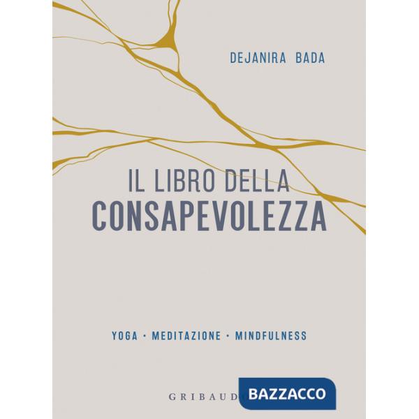 Libro della consapevolezza. Yoga, meditazione, mindfulness (Il)