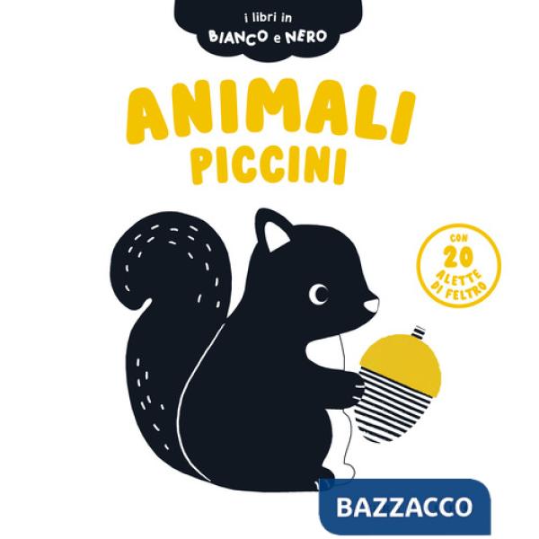 Animali piccini. I libri in bianco e nero. Ediz. a colori