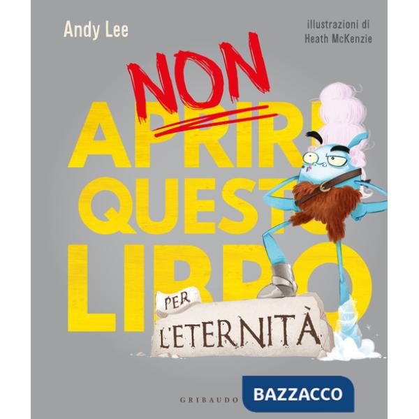Non aprire questo libro... per l'eternità! Ediz. a colori