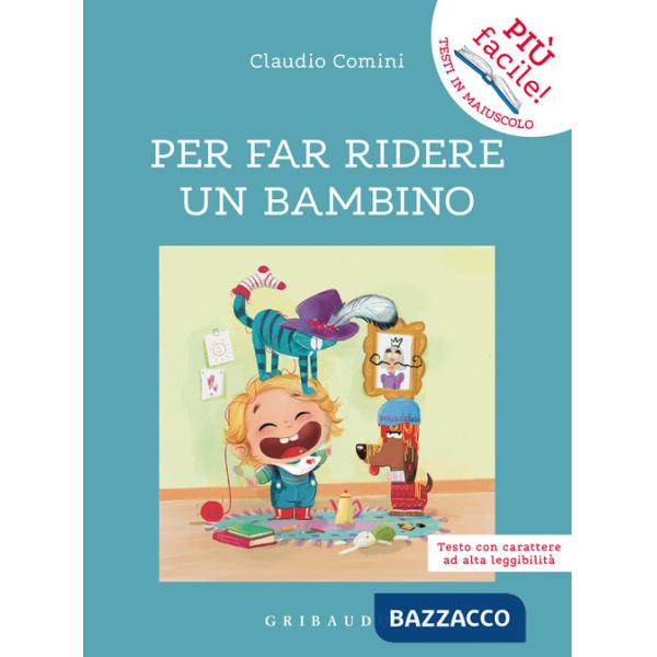Per far ridere un bambino. Ediz. ad alta leggibilità