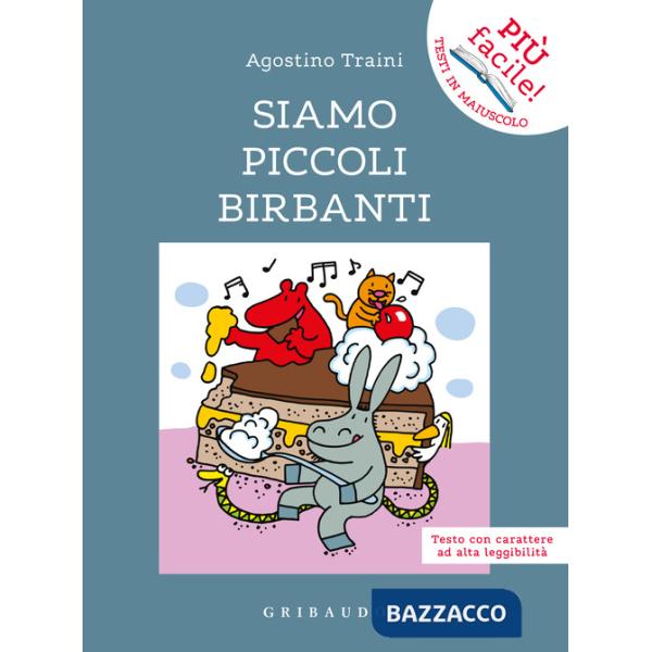 Siamo piccoli birbanti. Ediz. ad alta leggibilità