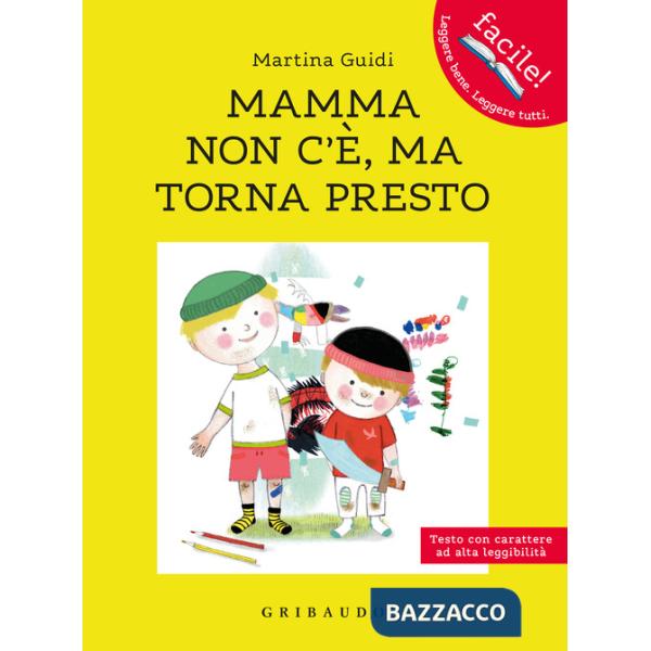 Mamma non c'è, ma torna presto. Ediz. ad alta leggibilità