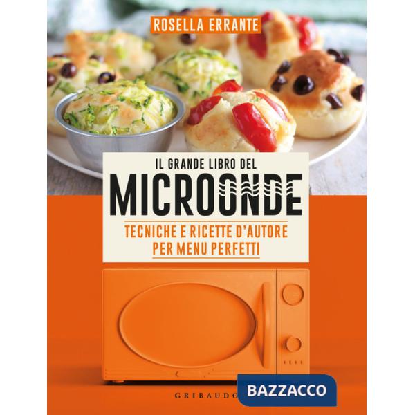 Grande libro del microonde. Tecniche e ricette d'autore per menu perfetti (Il)