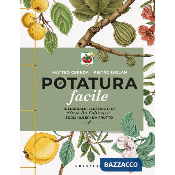 Potatura facile. Il manuale illustrato di «Orto da coltivare» sugli alberi da frutto