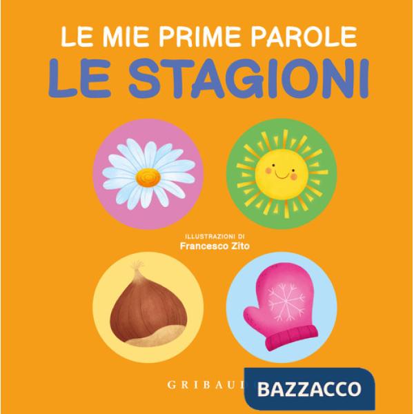 Stagioni. Le mie prime parole. Ediz. a colori (Le)
