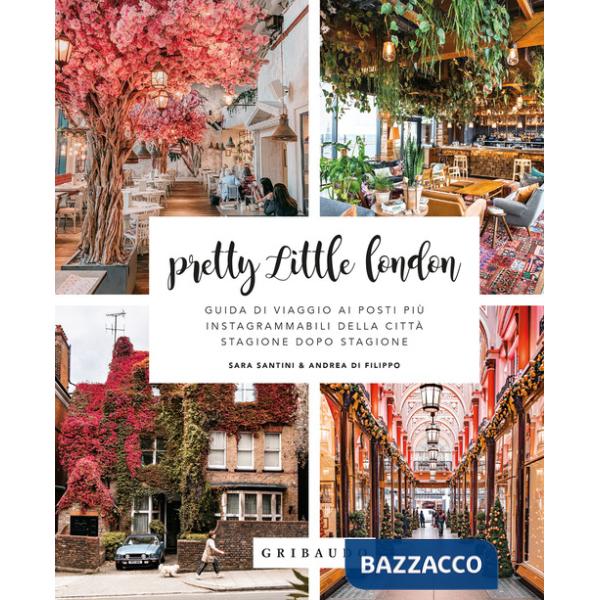 Pretty little London. Guida di viaggio ai posti più instagrammabili della città stagione dopo stagione