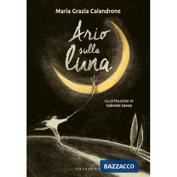Ario prende la luna. Ediz. a colori